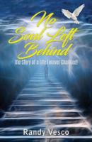 No Soul Left Behind: The Story of a Life Forever Changed! 1545601453 Book Cover