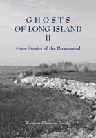Ghosts of Long Island II: More Stories of the Paranormal 093054529X Book Cover