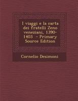 I Viaggi E La Carta Dei Fratelli Zeno Veneziani, 1390-1403 (Classic Reprint) 1293638846 Book Cover