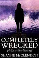 Completely Wrecked 0692397302 Book Cover