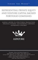 Representing Private Equity and Venture Capital Backed Portfolio Companies: Leading Lawyers on Structuring Transactions, Obtaining Funding, and Handling Corporate Governance Concerns 0314273484 Book Cover