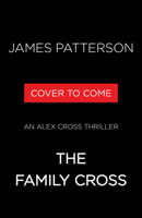 The Family Cross: An Alex Cross Thriller 0316569747 Book Cover