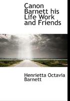 Canon Barnett: His Life Work and Friends 1016108400 Book Cover