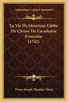 La Vie De Monsieur L'abbe De Choisy De L'academie Francoise 1165483718 Book Cover