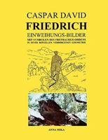 Caspar David Friedrich Einweihungsbilder: Mit Symbolen des Freimaurer-Ordens in einer rituellen Verborgenen Geometrie 3833467355 Book Cover