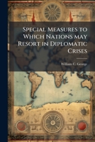 Special Measures to Which Nations May Resort in Diplomatic Crises 128847993X Book Cover