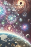 Distributed Intelligence Theory: A Decentralized Cognition Paradigm (The SydTek University Stacks) B0DXT1C371 Book Cover