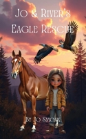 Jo & River's Eagle Rescue B0DZ8618GP Book Cover