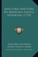 Sanctorii Sanctorii De Medicina Statica Aphorismi (1770) 1277161682 Book Cover