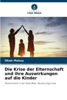 Die Krise der Elternschaft und ihre Auswirkungen auf die Kinder (German Edition) 6207657942 Book Cover