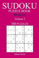 300 Medium Sudoku Puzzle Book: Volume 2 1540462110 Book Cover