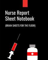 Nurse Report Sheet Notebook Brain Sheets For The Floor: RN Patient Care Nursing Report - Change of Shift - Hospital RN's - Long Term Care - Body Systems - Labs and Tests - Assessments - "Creature" Com 1082387940 Book Cover