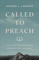 Called to Preach: Fulfilling the High Calling of Expository Preaching 0801094860 Book Cover