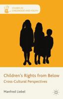 Children's Rights from Below: Cross-Cultural Perspectives 1349337552 Book Cover