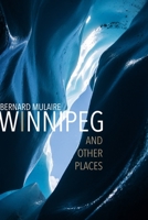 Winnipeg: And Other Places 1998779602 Book Cover