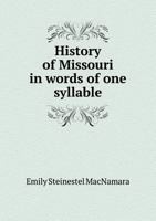 History of Missouri in Words of One Syllable 5518735928 Book Cover
