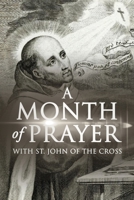A Month of Prayer with St. John of the Cross 1647986613 Book Cover