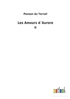 Les Amours d�Aurore: II 3752479302 Book Cover