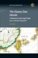 The Diaoyu Islands: A Historical and Legal Study from a Chinese Perspective 0128140151 Book Cover