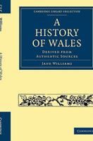 A History of Wales, derived from authentic sources. 1241545634 Book Cover