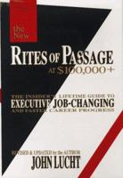 Rites of Passage at $100,000 to $1 Million+: Your Insider's Lifetime Guide to Executive Job-Changing and Faster Career Progress in the 21st Century 0942785215 Book Cover