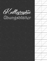 Kalligraphie Übungsblätter: Übungsheft mit Schönschreiber Papier zum Erlernen der kunstvollen Kalligrafie Schrift (German Edition) 1657275450 Book Cover