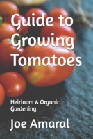 Guide to Growing Tomatoes: Heirloom & Organic Gardening B0BRPQ2Y6Q Book Cover