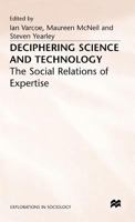 Deciphering Science and Technology: The Social Relations of Expertise (St. Antony's/MacMillan Series) 0333465547 Book Cover