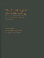 The Art of Digital Audio Recording: A Practical Guide for Home and Studio 0195394100 Book Cover