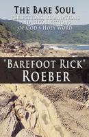 The Bare Soul: Reflections, Ruminations and Recollections of God's Holy Word, Volume I 1462643442 Book Cover