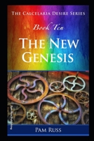 The Calcelaria Desire Series: Book Ten: The New Genesis 1691101257 Book Cover