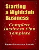 Starting a Nightclub Business: Complete Business Plan Template 1699232105 Book Cover