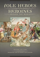 Folk Heroes and Heroines Around the World, 2nd Edition 1440838607 Book Cover