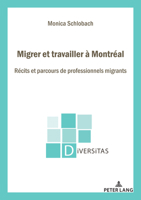 Migrer et travailler à Montréal (Diversitas, 30) 2875747061 Book Cover