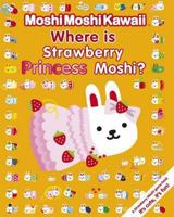 MoshiMoshiKawaii Where Is Strawberry Princess Moshi? 0763652032 Book Cover