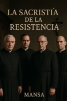 La Sacristía de la Resistencia (Spanish Edition) B0F7FFN7GW Book Cover