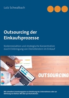 Outsourcing der Einkaufsprozesse: Kostenreduktion und strategische Konzentration durch Einbringung von Dienstleistern im Einkauf (German Edition) 3750424853 Book Cover