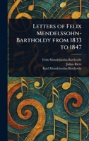 Letters of Felix Mendelssohn-Bartholdy From 1833 to 1847 1023204894 Book Cover