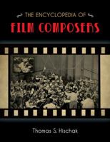 The Encyclopedia of Film Composers 1442245492 Book Cover