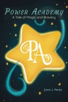 Power Academy: A Tale of Magic and Bravery: A Tale of Friendship and Bravery 1956380493 Book Cover