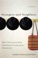 Strangers and Neighbors: What I Have Learned About Christianity by Living Among Orthodox Jews 0849911516 Book Cover