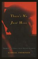 There's No José Here: Following the Hidden Lives of Mexican Immigrants 1560259906 Book Cover