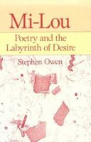 Mi-lou: Poetry and the Labyrinth of Desire (Harvard Studies in Comparative Literature) 0674183207 Book Cover
