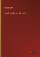 Die Christliche Und Die Civilehe 3846023957 Book Cover