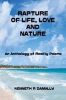 Rapture of Life, Love & Nature: An Anthology of Reality Poems 0692062718 Book Cover