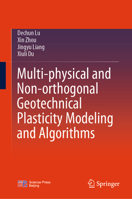 Multi-Physical and Non-Orthogonal Geotechnical Plasticity Modeling and Algorithms 9819623685 Book Cover