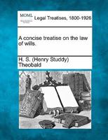 A Concise Treatise On the Law of Wills 1022482149 Book Cover