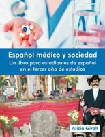 Espanol Medico y Sociedad: Un Libro Para Estudiantes de Espanol En El Tercer Ano de Estudios 1612331130 Book Cover