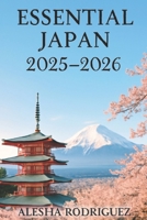 ESSENTIAL JAPAN 2025-2026: The No-Fluff Guide to Planning Your Trip Like a Pro B0FKZVS74N Book Cover