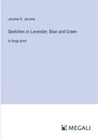 Sketches in Lavender, Blue and Green: in large print 3387019823 Book Cover